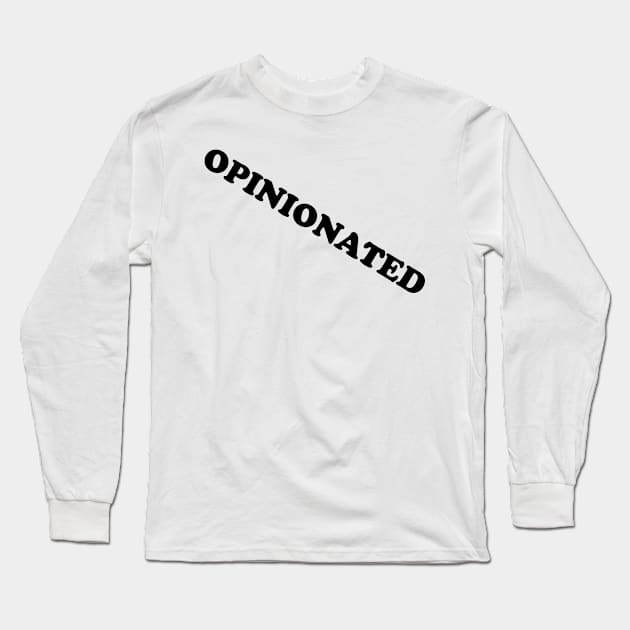 OPINIONATED Long Sleeve T-Shirt by gdb2